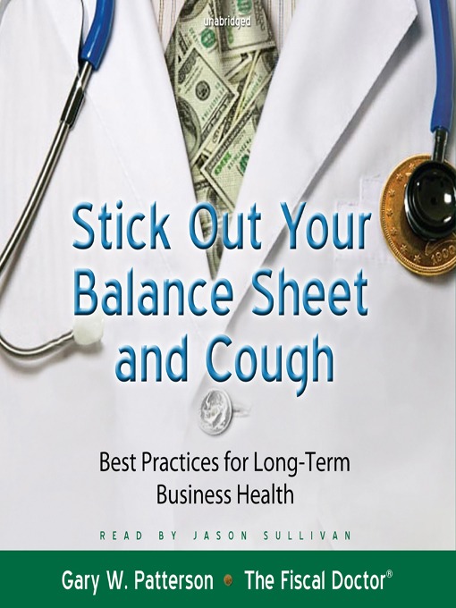 Title details for Stick Out Your Balance Sheet and Cough by Gary W. Patterson - Available